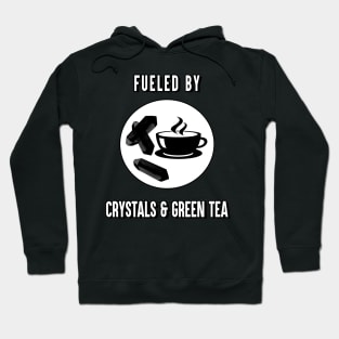 Fueled By Crystals and Green Tea Funny Spiritual Witch Hoodie